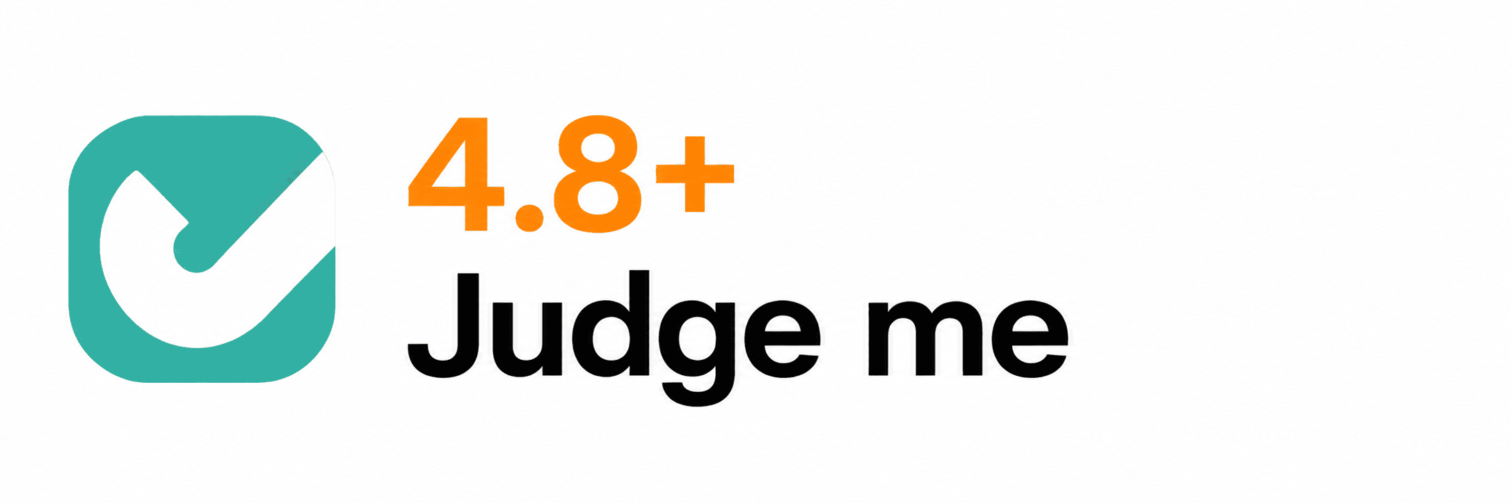 A digital graphic featuring a teal checkmark inside a rounded square on the left, next to the text '4.8+ Judge me' in orange and black on a plain white background.
